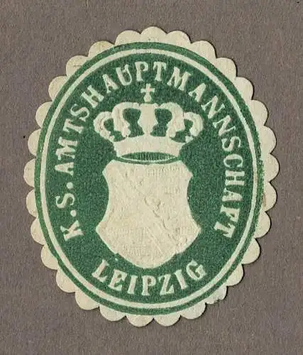 Siegelmarke Sachsen: K. S. AMTSHAUPTMANNSCHAFT LEIPZIG