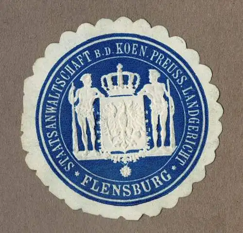 Siegelmarke Preußen STAATSANWALTSCHAFT B. D. KOEN. PREUSS. LANDGERICHT FLENSBURG