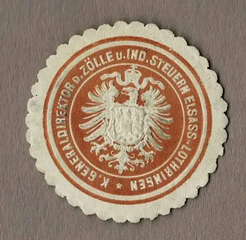 Siegelmarke K. GENERALDIREKTOR D. ZÖLLE U. IND. STEUERN ELSASS-LOTHRINGEN