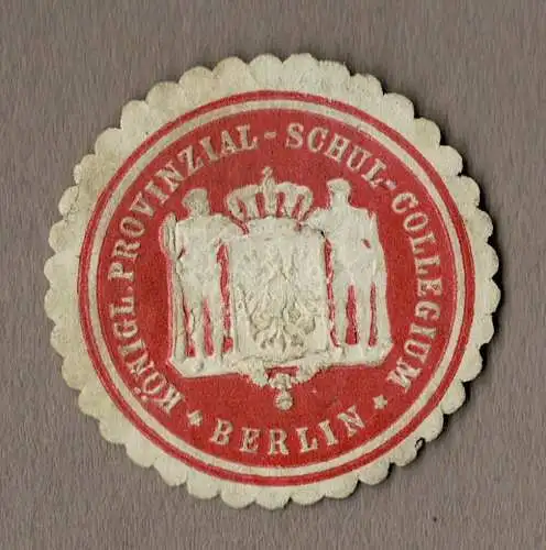 Siegelmarke Preußen: KÖNIGL. PROVINZIAL-SCHUL-COLLEGIUM BERLIN
