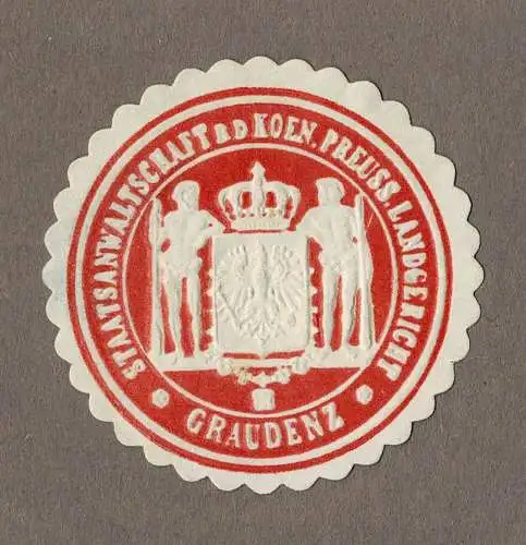 Siegelmarke Preußen: STAATSANWALTSCHAFT B. D. KOEN. PREUSS. LANDGERICHT GRAUDENZ
