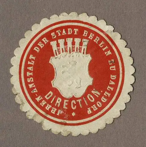 Siegelmarke IRREN-ANSTALT DER STADT BERLIN ZU DALLDORF / DIRECTION. (Wittenau)