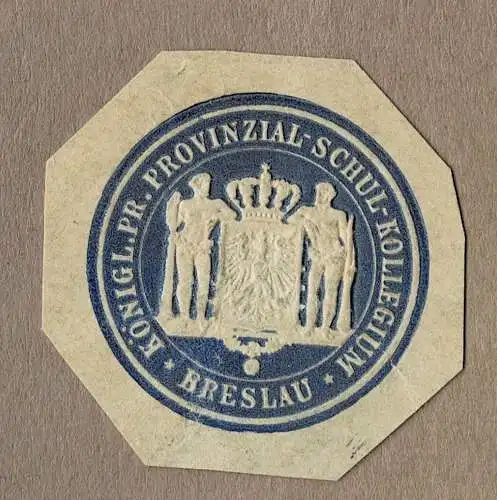 Briefsiegel Preußen / Schlesien: KÖNIGL. PR. PROVINZIAL-SCHUL-KOLLEGIUM BRESLAU