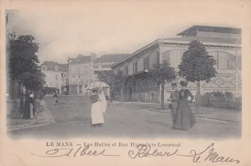 FRANKREICH - Le Mans - Les Halles et Rue Hyppolite Lecornué 1903