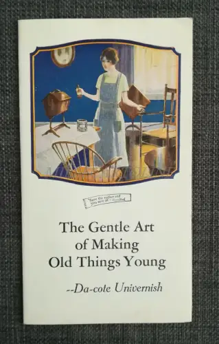 DIE SANFTE KUNST, ALTE DINGE JUNG ZU MACHEN - Murphy Varnish Company Depliant