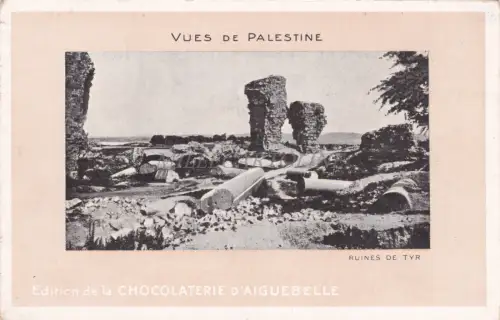 PALÄSTINA - Chocolaterie d'Aiguebelle, Ruines de Tyr, Postkarte