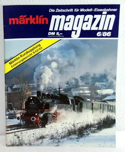 Autoren-Kollektiv: MÄRKLIN MAGAZIN 6/86 - Die Zeitschrift für Modell-Eisenbahner. 