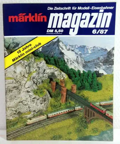 Autoren-Kollektiv: MÄRKLIN MAGAZIN 6/87 - Die Zeitschrift für Modell-Eisenbahner. 