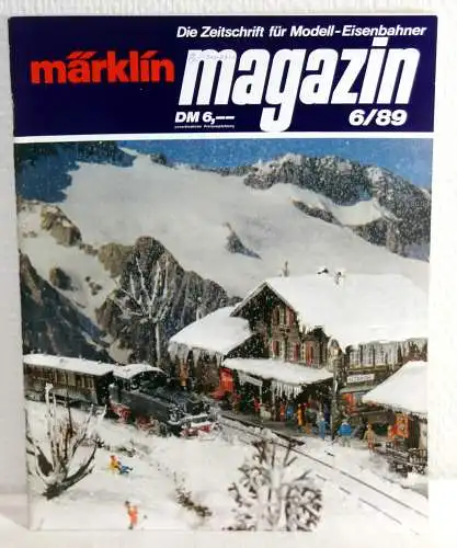 Autoren-Kollektiv: MÄRKLIN MAGAZIN 6/89 - Die Zeitschrift für Modell-Eisenbahner. 