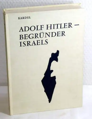 Hennecke Kardel: ADOLF HITLER - Begründer Israels. 