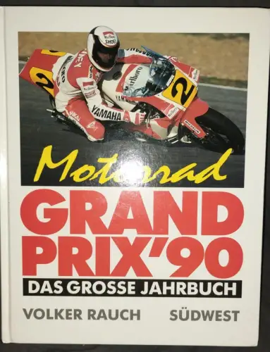 Motorrad-Grand-Prix '90 - das grosse Jahrbuch. Rauch, Volker: