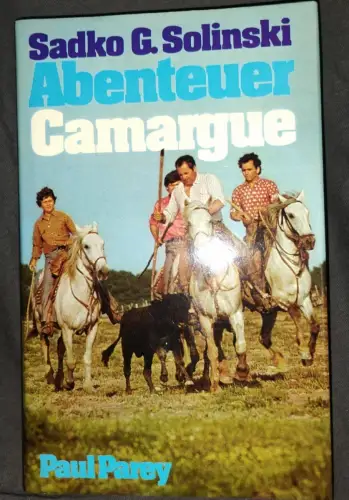 Abenteuer Camargue - Reiter- u. Pferdegeschichten aus d. Camargue. Solinski, Sad