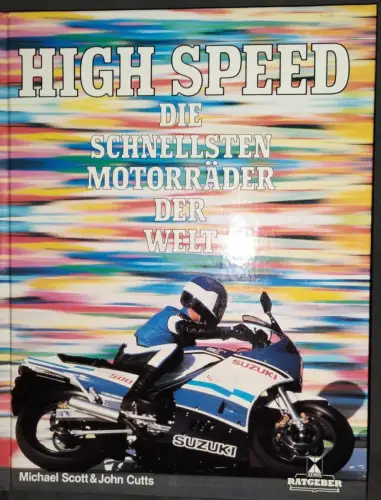 High speed - die schnellsten Motorräder der Welt. Scott, Michael und John Cutts: