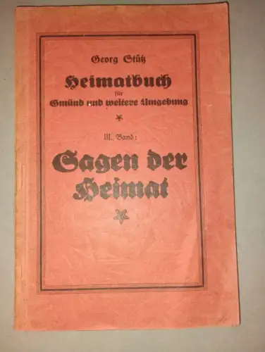 Heimatbuch für Gmünd und weitere Umgebung Georg Stütz: