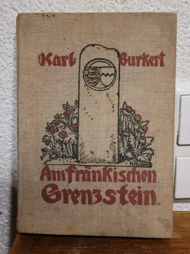 Am Fränkischen Grenzstein Karl Burkert: