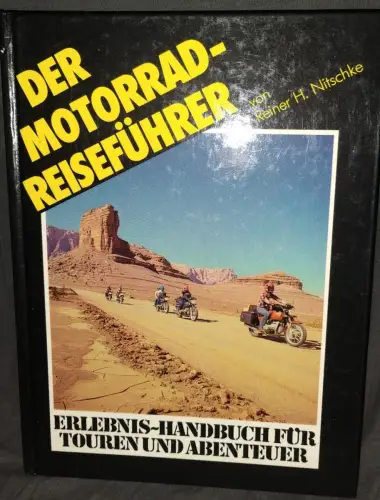 Der Motorrad-Reiseführer - Erlebnis-Handbuch für Touren u. Abenteuer. Nitschke, 