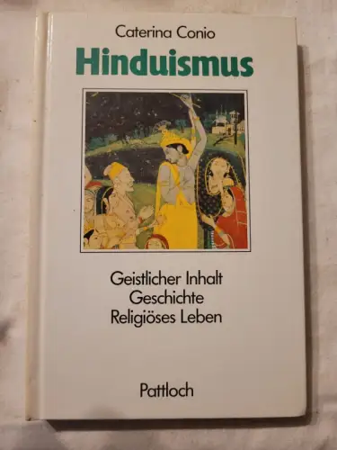 Der Hinduismus - [geistl. Inh., Geschichte, religiöses Leben] Caterina Conio: