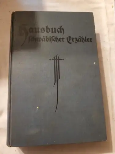 Hausbuch schwäbischer Erzähler - Mit d. Bildn. d. Verf. Otto Güntter: