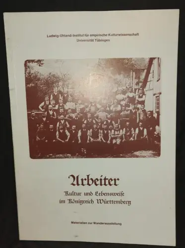 Arbeiter - Kultur und Lebensweise im Königreich Württemberg