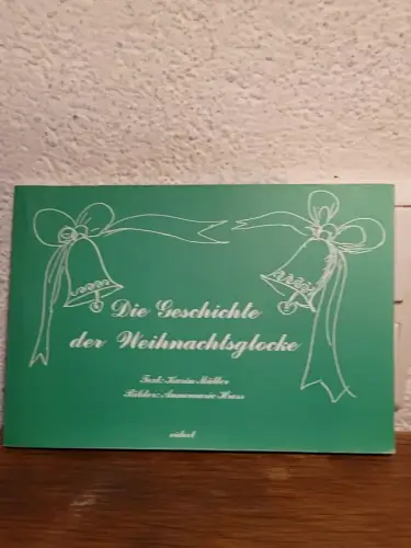 Die Geschichte der Weihnachtsglocke Karin Müller: