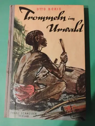 Trommeln im Urwald Otto Doris: