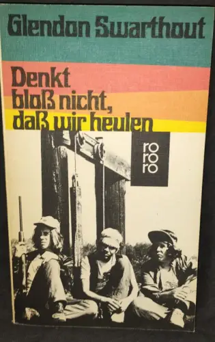 Denkt bloss nicht, dass wir heulen Swarthout, Glendon: