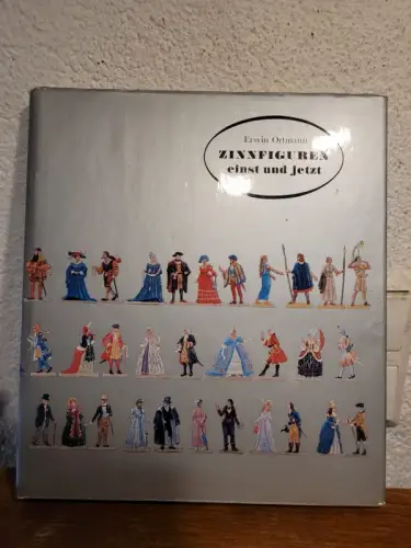 Zinnfiguren einst und jetzt Erwin Ortmann: