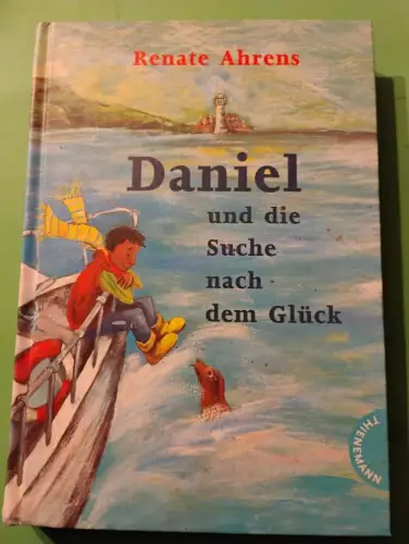 Daniel und die Suche nach dem Glück Renate Ahrens: