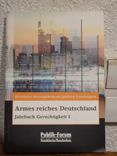 Armes reiches Deutschland Kirchlicher Herausgeberkreis Jahrbuch Gerechtigkeit: