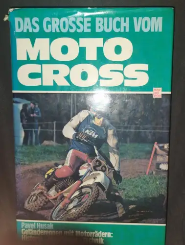 Das grosse Buch vom Moto Cross - Geländerennen mit Motorrädern; Historie, Maschi