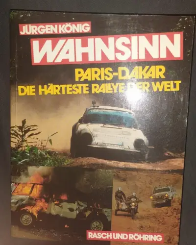 Wahnsinn - Paris - Dakar, d. härteste Rallye d. Welt. König, Jürgen: