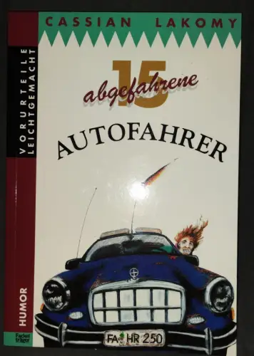 15 abgefahrene Autofahrer - eine satirische Typenkunde.