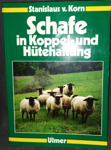 Schafe in Koppel- und Hütehaltung : 42 Tabellen. Korn, Stanislaus von: