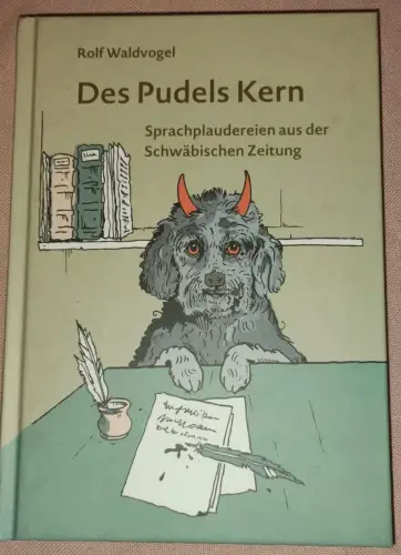 Des Pudels Kern - Sprachplaudereien aus der Schwäbischen Zeitung. Waldvogel, Rol