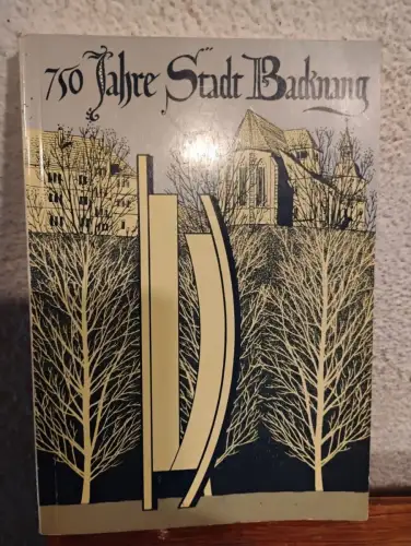 750 Jahre Stadt Backnang - 1987 ; 750 Jahre städtische Gemeinschaft ; Festschrif