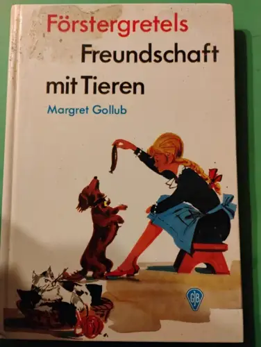 Förstergretels Freundschaft mit Tieren Margret Gollub: