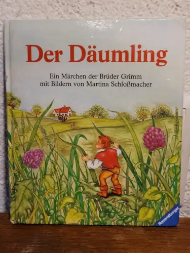 Der Däumling - e. Märchen d. Brüder Grimm Jacob Grimm, Martina Schloßmacher, Chr