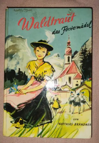 Waldtraut das Förstermädel Brandner, Matthias: