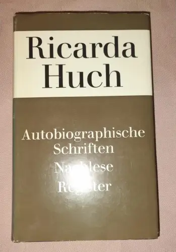Autobiographische Schriften , Nachlese , Register Huch, Ricarda:
