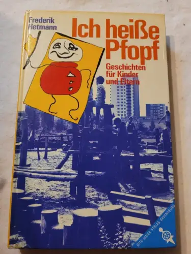 Ich heisse Pfopf - Geschichten für Kinder und Eltern Frederik Hetmann: