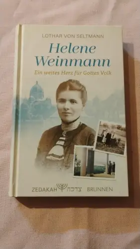 Helene Weinmann - ein weites Herz für Gottes Volk. Seltmann, Lothar von: