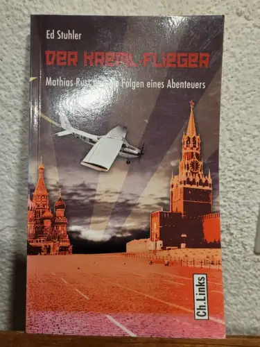 Der Kreml-Flieger ? Mathias Rust und die Folgen eines Abenteuers Ed Stuhler: