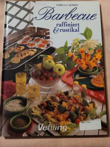 Barbecue raffiniert & rustikal. Querini, Dario G. C.: