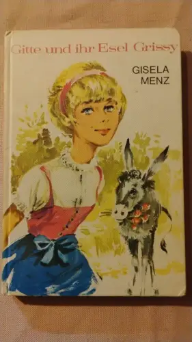 Gitte und ihr Esel Grissy. Menz, Gisela:
