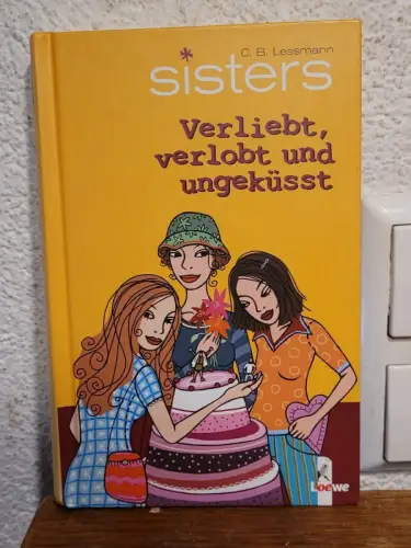 sisters - Verliebt, verlobt und ungeküsst C.B. Lessmann:
