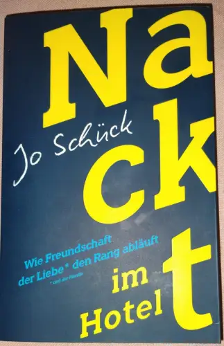 Nackt im Hotel - wie Freundschaft der Liebe* den Rang abläuft (* und der Familie