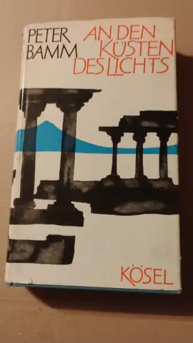 An den Küsten des Lichts - Variationen über d. Thema Aegaeis Peter Bamm: