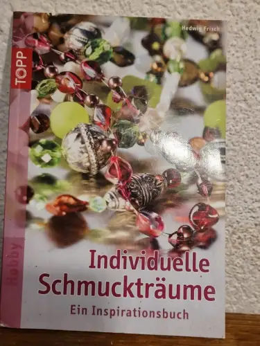 Individuelle Schmuckträume ? Ein Ìnspirationsbuch Hedwig Frisch: