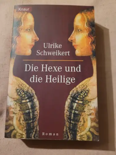 Die Hexe und die Heilige Schweikert, Ulrike:
