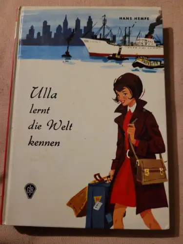 Ulla lernt die Welt kennen. Hempe, Hans:
